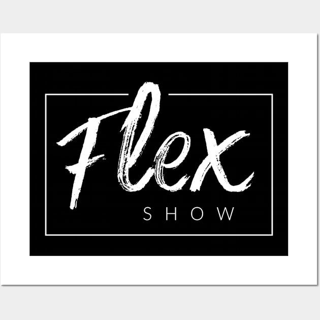 Flex Show Wall Art by TextyTeez